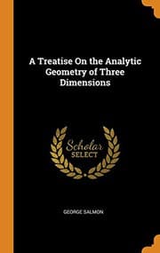 A treatise on the analytic geometry of three dimensions