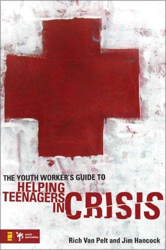 The Youth Worker's Guide to Helping Teenagers in Crisis