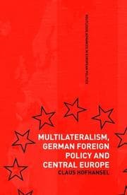 Multilateralism, German foreign policy, and Central Europe