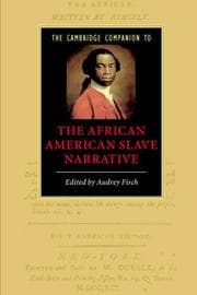 The Cambridge Companion to the African American Slave Narrative