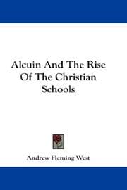 Alcuin And The Rise Of The Christian Schools