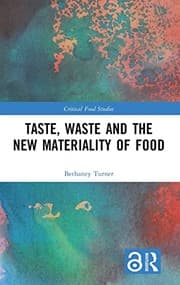 Taste Waste and the New Materiality of Food
