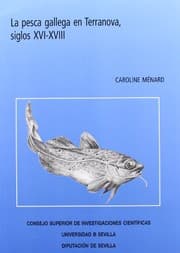 La pesca gallega en Terranova, siglos XVI- XVIII