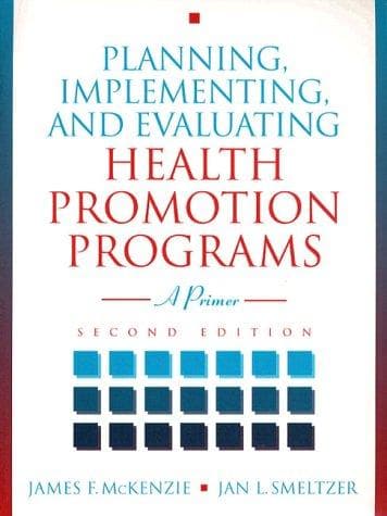 Planning, Implementing, and Evaluating Health Promotion Programs