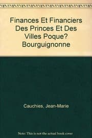 Finances Et Financiers Des Princes Et Des Villes Poque? Bourguignonne