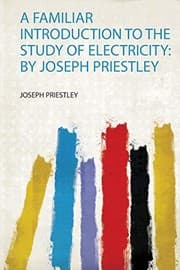 A familiar introduction to the study of electricity