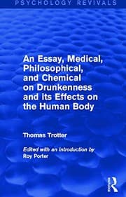 Essay, Medical, Philosophical, and Chemical on Drunkenness and Its Effects on the Human Body (Psychology Revivals)