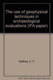 The use of geophysical techniquesin archaeological evaluations