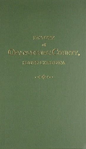 The history of Orangeburg County, South Carolina