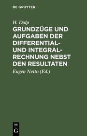 Grundzüge und Aufgaben der Differential- und Integralrechnung Nebst Den Resultaten