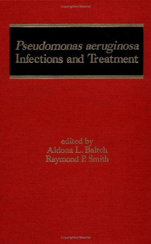 Pseudomonas Aeruginosa Infections and Treatment (Infectious Disease and Therapy)