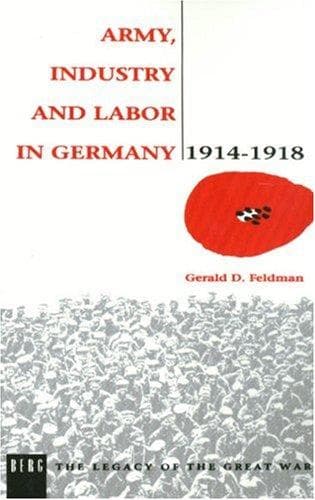 Army, Industry and Labour in Germany, 1914–1918