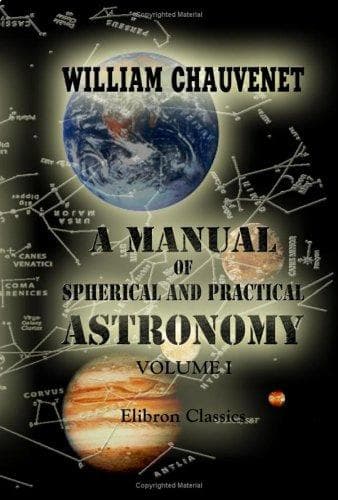 A Manual of Spherical and Practical Astronomy