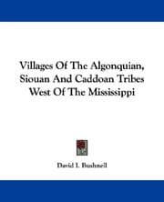 Villages of the Algonquian, Siouan, and Caddoan tribes west of the Mississippi