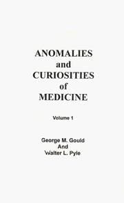 Anomalies and curiosities of medicine