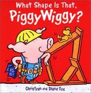 What shape is that, PiggyWiggy?