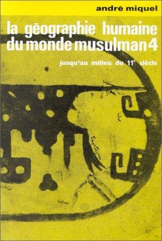 La géographie humaine du monde musulman jusqu'au milieu du 11e siècle