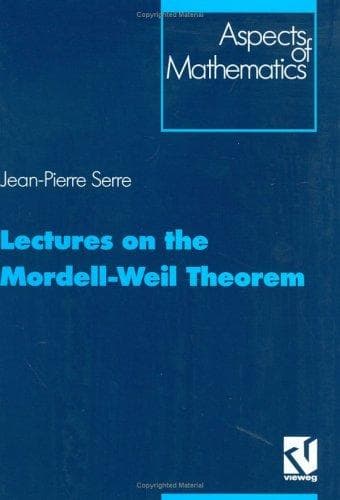 Lectures on the Mordell-Weil Theorem (Aspects of Mathematics)