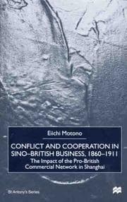 Conflict and Cooperation in Sino-British Business, 1860-1911