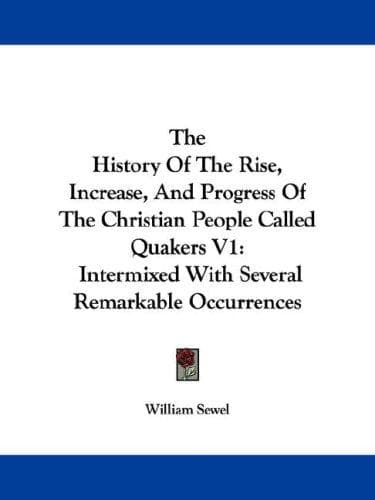 The History Of The Rise, Increase, And Progress Of The Christian People Called Quakers V1