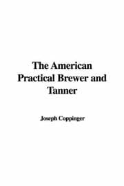 The American practical brewer and tanner ..