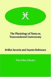 The Physiology of Taste or Transcendental Gastronomy