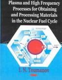 Plasma and high frequency processes for obtaining and processing materials in the nuclear fuel cycle
