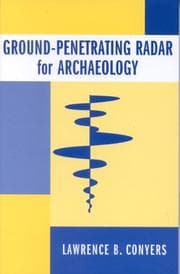 Ground-Penetrating Radar for Archaeology (Geophysical Methods for Archaeology)