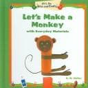 Let's Make A Monkey With Everyday Materials (Heller, D. M. Let's Do Arts and Crafts)