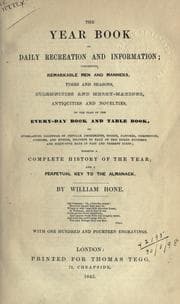 The year book of daily recreation and information, concerning remarkable men and manners, times and seasons, solemnities and merry-makings, antiquities and novelties