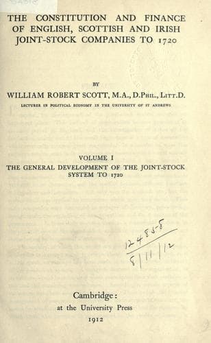 The constitution and finance of English, Scottish and Irish joint-stock companies to 1720
