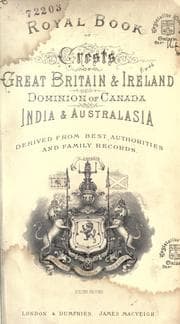 Royal book of crests of Great Britain & Ireland, Dominion of Canada, India & Australasia