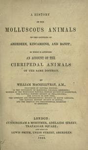 A history of the molluscous animals of the counties of Aberdeen, Kincardine and Banff, to which is appended an account of the cirripedal animals of the same district