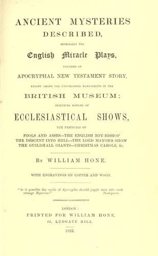 Ancient mysteries described, especially the English miracle plays, founded on apocryphal New Testament story..