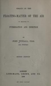 Essays on the floating-matter of the air in relation to putrefaction and infection