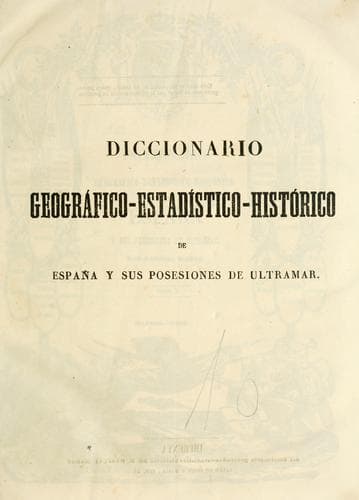 Diccionario geográfico-estadístico-histórico de España y sus posesiones de ultramar
