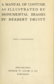 A manual of costume as illustrated by monumental brasses