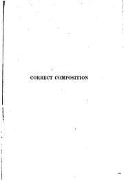 Correct Composition; a Treatise on Spelling ..