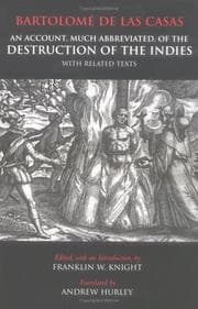 An account, much abbreviated, of the destruction of the Indies, with related texts