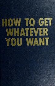 How to get whatever you want
