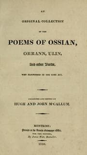 An original collection of the poems of Ossian, Orrann, Ulin, and other bards, who flourished in the same age