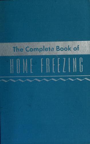 The complete book of home freezing