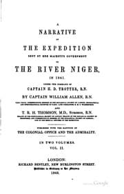 A Narrative of the Expedition Sent by Her Majesty's Government to the River ...