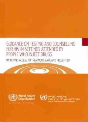 Guidance On Testing And Counselling For Hiv In Settings Attended By People Who Inject Drugs Improving Access To Treatment Care And Prevention