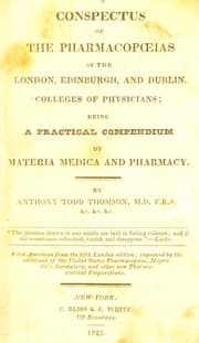 A conspectus of the pharmacopoeias of the London, Edinburgh, and Dublin Colleges of Physicians