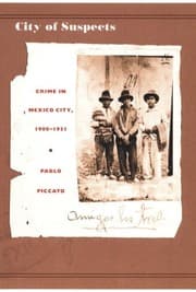 City of Suspects: Crime in Mexico City, 1900–1931