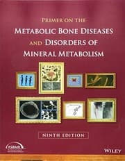 Primer on the Metabolic Bone Diseases and Disorders of Mineral Metabolism