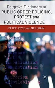 Palgrave Dictionary of Public Order Policing, Protest and Political Violence