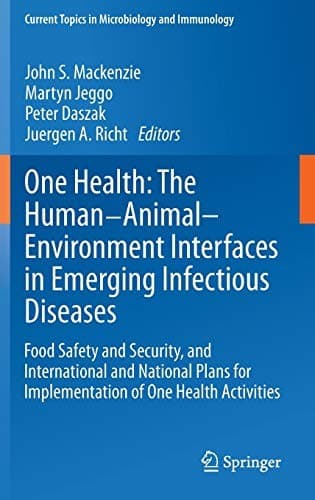 One Health : The Human-Animal-Environment Interfaces in Emerging Infectious Diseases