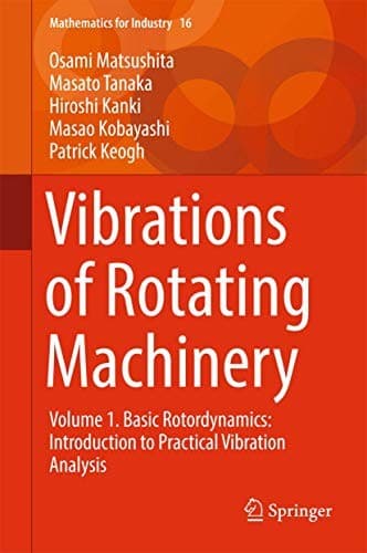 Vibrations of Rotating Machinery : Volume 1. Basic Rotordynamics